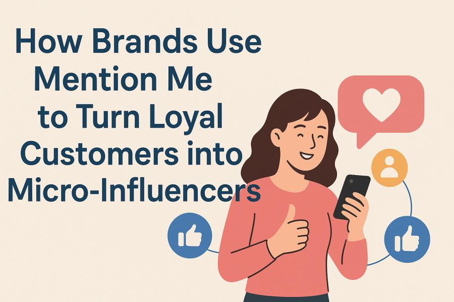 How Brands Use Mention Me to Turn Loyal Customers into Micro-Influencers